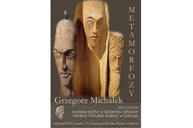 Metamorfozy - wystawa Grzegorza Michałka